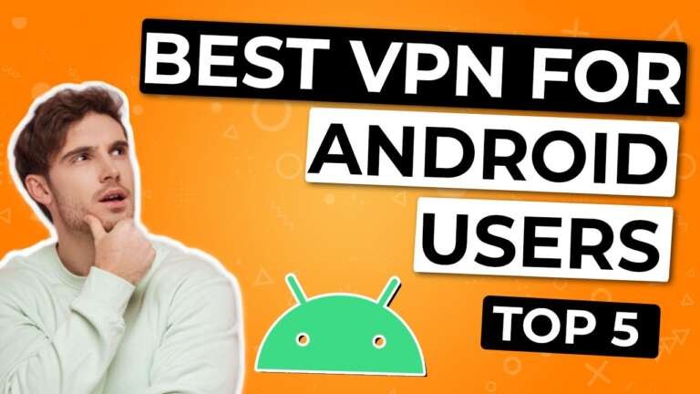 Best VPN For Android Users