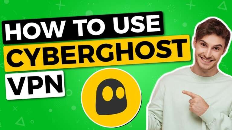 How To Use CyberGhost VPN
