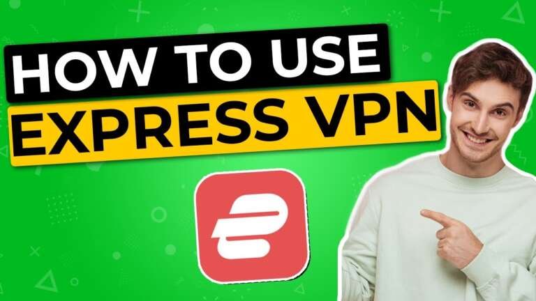 How To Use ExpressVPN